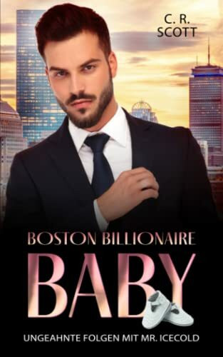 Ungeahnte Folgen mit Mr. Icecold: (Boston Billionaire Baby 5)