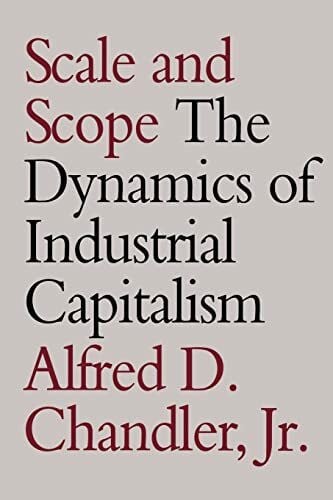 Scale and Scope: The Dynamics of Industrial Capitalism