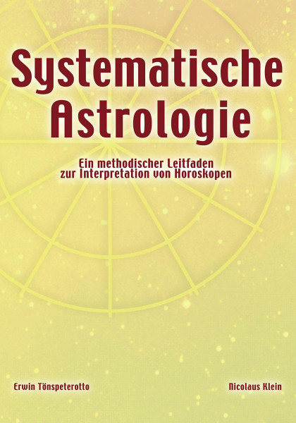 Systematische Astrologie: Ein methodischer Leitfaden zur Interpretation von Horoskopen