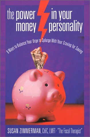 The Power in Your Money Personality: 8 Ways to Balance Your Urge to Splurge With Your Craving for Saving