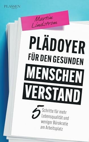 Plädoyer für den gesunden Menschenverstand: 5 Schritte für mehr Lebensqualität und weniger Bürokratie am Arbeitsplatz