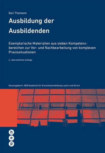 Ausbildung der Ausbildenden: Exemplarische Materialien aus sieben Kompetenzbereichen zur Vor- und Nachbearbeitung von komplexen Praxissituationen