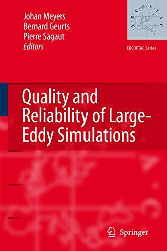 Quality and Reliability of Large-Eddy Simulations (ERCOFTAC Series, 12, Band 12)