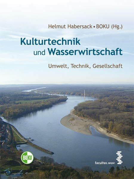 Kulturtechnik und Wasserwirtschaft: Umwelt, Technik, Gesellschaft