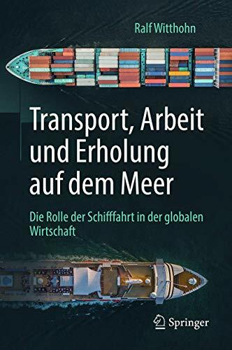Transport, Arbeit und Erholung auf dem Meer: Die Rolle der Schifffahrt in der globalen Wirtschaft Transport, Arbeit und Erholung auf dem Meer: Die Rolle der Schifffahrt in der globalen Wirtschaft