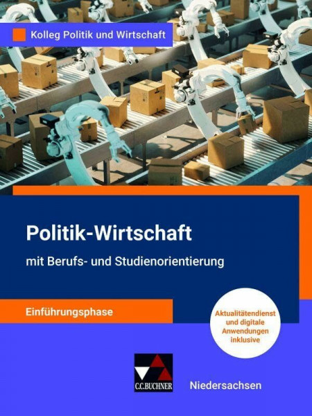 Kolleg Politik und Wirtschaft – Niedersachsen / Kolleg Politik u. Wirt. NI Einführungsphase: Unterrichtswerk für Politik-Wirtschaft für die Oberstufe ... für Politik-Wirtschaft für die Oberstufe)