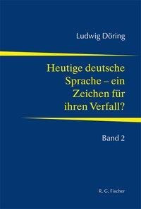 Heutige deutsche Sprache - ein Zeichen für ihren Verfall?