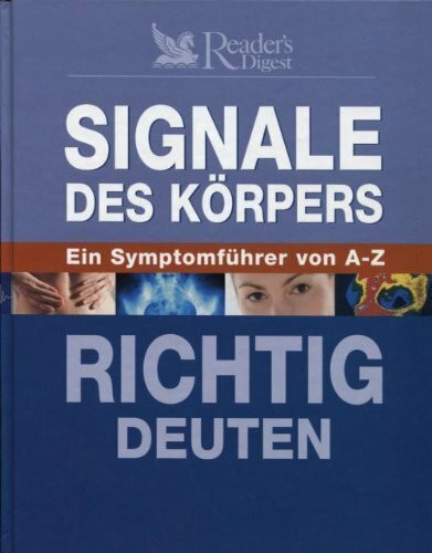 Signale des Körpers richtig deuten: Ein Symptomführer von A-Z