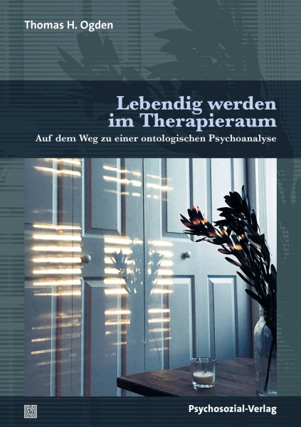 Lebendig werden im Therapieraum: Auf dem Weg zu einer ontologischen Psychoanalyse (Bibliothek der Psychoanalyse)
