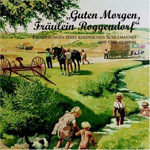 "Guten Morgen Fräulein Roggendorf": Erinnerungen eines rheinischen Schulmannes