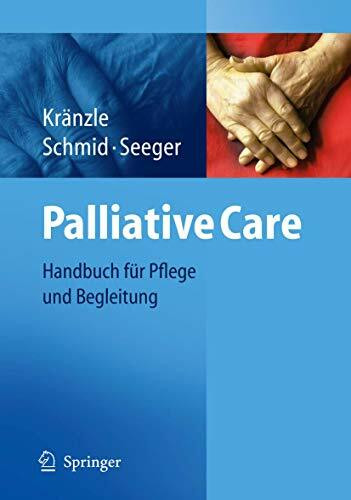 Palliative Care: Handbuch für Pflege und Begleitung