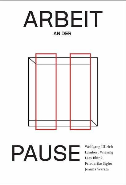 Arbeit an der Pause Symposiumsband: Ausst. Kat. Haus der Kunst, München 2018