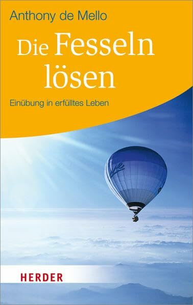 Die Fesseln lösen: Einübung in erfülltes Leben (HERDER spektrum)