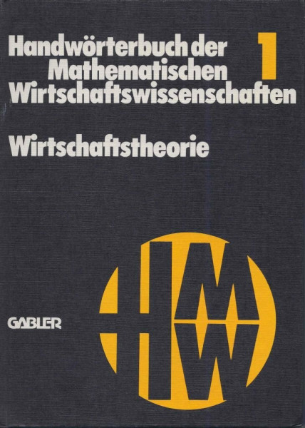 Handwörterbuch der Mathematischen Wirtschaftswissenschaften / Wirtschaftstheorie