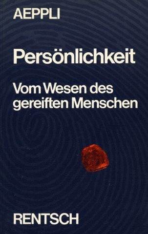 Persönlichkeit. Vom Wesen des gereiften Menschen