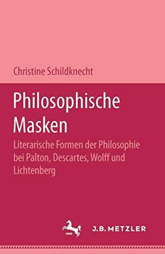 Philosophische Masken. Literarische Formen der Philosophie bei Platon, Descartes, Wolff und Lichtenberg