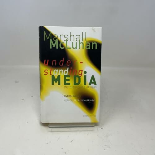 Understanding Media: The Extensions of Man (Critical Edition)