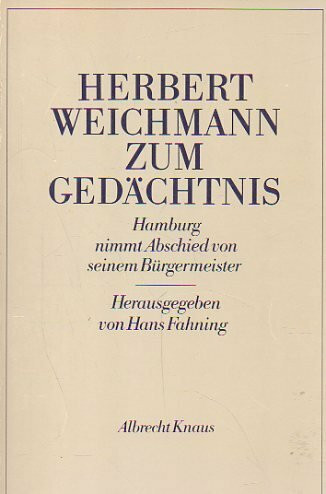 Herbert Weichmann zum Gedächtnis. Hamburg nimmt Abschied von seinem Bürgermeister