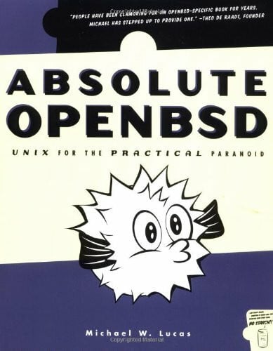 Absolute OpenBSD: UNIX for the Practical Paranoid