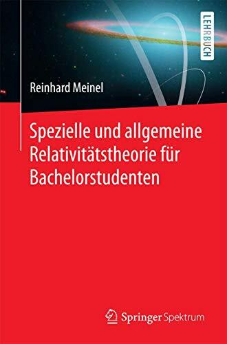 Spezielle und allgemeine Relativitätstheorie für Bachelorstudenten