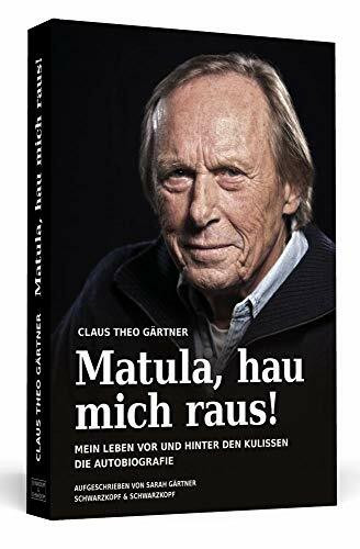 Matula, hau mich raus!: Mein Leben vor und hinter den Kulissen Die Autobiografie.