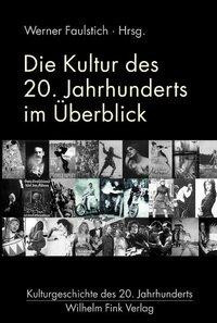 Die Kultur des 20. Jahrhunderts im Überblick