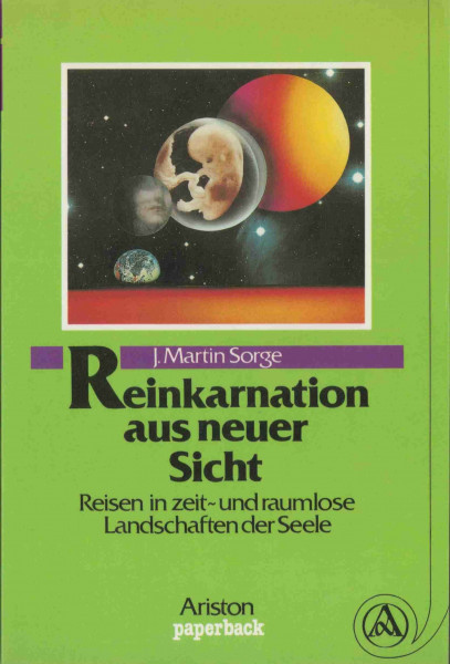 Reinkarnation aus neuer Sicht. Reisen in zeit- und raumlose Landschaften der Seele