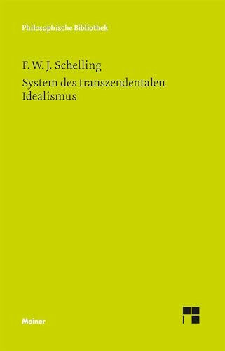 System des transzendentalen Idealismus: Einl. v. Walter Schulz. Erg. Bemerkungen v. Walther E. Ehrhardt. Hrsg. v. Horst D. Brandt u. Peter Müller (Philosophische Bibliothek)