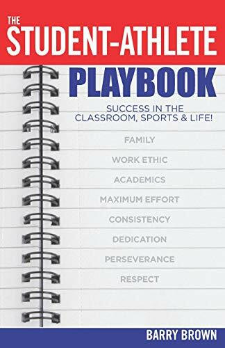 The Student-Athlete Playbook: Success in the Classroom, Sports & Life!