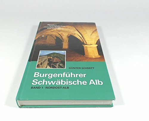 Burgenführer Schwäbische Alb / Burgenführer Band 1: Nordost-Alb. Wandern und entdecken zwischen Aalen und Aichelberg