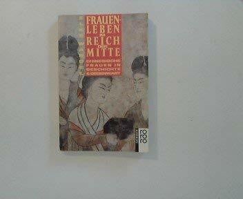 Frauenleben im Reich der Mitte: Chinesische Frauen in Geschichte und Gegenwart (rororo sachbuch)
