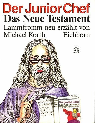 Der Junior-Chef: Das neue Testament lammfromm neu erzählt
