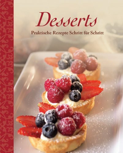 Desserts: Praktische Rezepte Schritt für Schritt