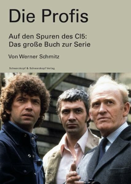 Die Profis. Auf den Spuren des CI5 - das große Buch zur Serie: Auf den Spuren des CI5 - das grosse Buch zur Serie