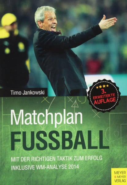 Matchplan Fußball: Mit der richtigen Taktik zum Erfolg. Inklusive WM-Analyse 2014