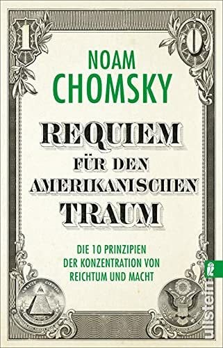 Requiem für den amerikanischen Traum: Die 10 Prinzipien der Konzentration von Reichtum und Macht (Streitschrift)