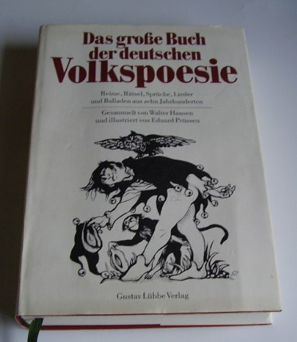 Das grosse Buch der deutschen Volkspoesie: Reime, Rätsel, Sprüche, Lieder und Balladen aus zehn Jahrhunderten