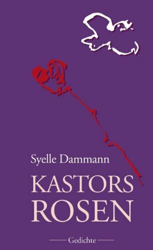 Kastors Rosen: Gedichte