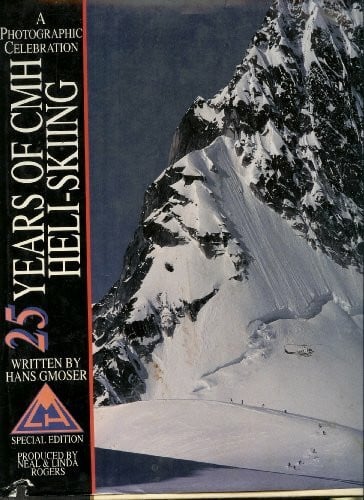 25 Years of Cmh Heli-Skiing: Photographic Celebration