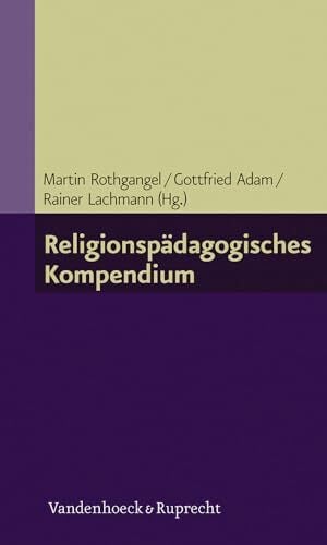 Religionspädagogisches Kompendium (Grundlegend Neu Bearbeitete Und Erganzte Auflage, Band 7) Religionspädagogisches Kompendium (Grundlegend Neu Bearbeitete Und Erganzte Auflage, Band 7)