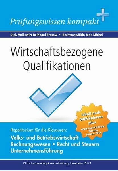 Wirtschaftsbezogene Qualifikationen: Prüfungswissen kompakt für die Klausuren: Volkswirtschaft, Rechnungswesen, Recht, Unternehmensführung