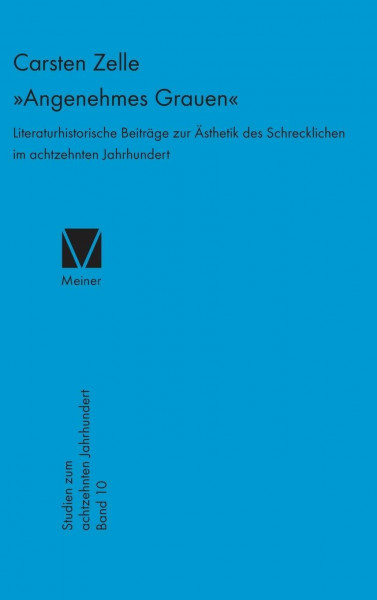»Angenehmes Grauen«: Literaturhistorische Beiträge zur Ästhetik des Schrecklichen im achtzehnten Jahrhundert (Studien zum 18. Jahrhundert, Band 10)