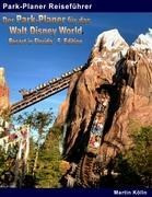 Der Park-Planer für das Walt Disney World Resort in Florida - 5. Edition: Der Insider-Reiseführer du