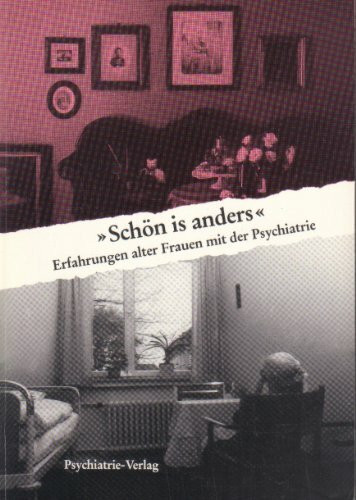 "Schön is anders". Erfahrungen alter Frauen mit der Psychiatrie
