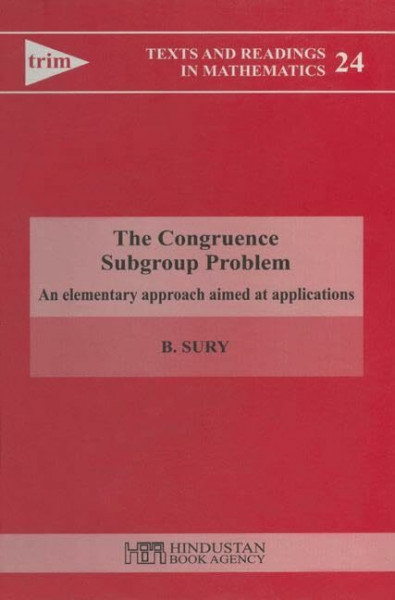The Congruence Subgroup Problem - An Elementary Approach Aimed at Applications (Texts and Readings in Mathematics)