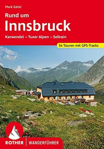 Rund um Innsbruck: Karwendel - Tuxer Alpen - Sellrain. 54 Touren. Mit GPS-Tracks (Rother Wanderführer) Rund um Innsbruck: Karwendel - Tuxer Alpen - Sellrain. 54 Touren. Mit GPS-Tracks (Rother Wanderführer)