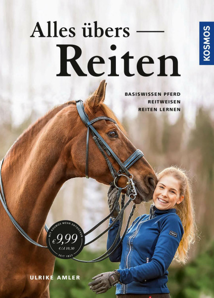 Alles übers Reiten: Basiswissen Pferd - Reitweisen - Reiten lernen
