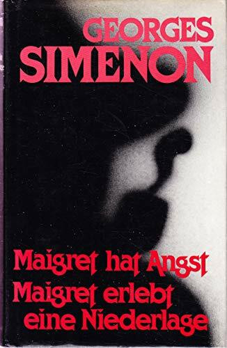 Maigret hat Angst / Maigret erlebt eine Niederlage: Zwei Maigret-Romane in einem Band