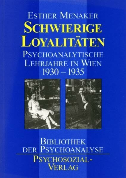 Schwierige Loyalitäten: Psychoanalytische Lehrjahre in Wien 1930-1935 (Bibliothek der Psychoanalyse)