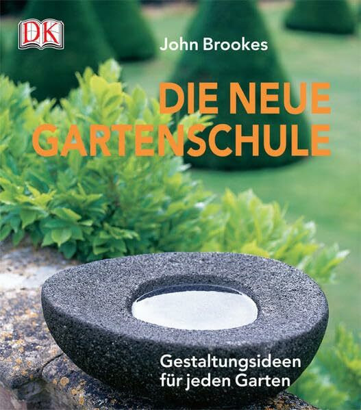 Die neue Gartenschule: Gestaltungsideen für jeden Garten